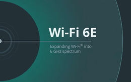 Xu hướng soi nhãn Wi-Fi 6E khi đầu tư smartphone năm 2021