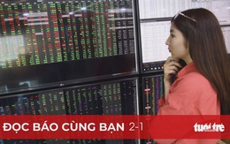 Đọc báo cùng bạn 2-1: 'Lính mới' tung hoành sàn chứng khoán