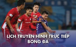 Lịch trực tiếp bóng đá ngày 9-1: CLB Hà Nội - Viettel, nhiều đại gia ra sân