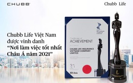 Chubb Life Việt Nam: 'Nơi làm việc tốt nhất Châu Á 2021'