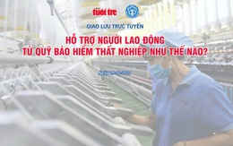 Hỗ trợ người lao động từ Quỹ bảo hiểm thất nghiệp như thế nào, ai được hưởng?