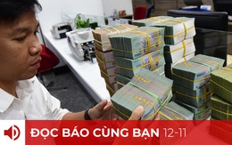 Đọc báo cùng bạn 12-11: VND tăng giá, chuyện lạ… bình thường