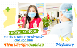 Royal School chuẩn bị điều kiện tốt nhất cho học sinh tiêm vắc xin COVID-19