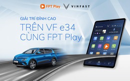 Ứng dụng giải trí FPT Play có mặt trên ô-tô điện VinFast VF e34