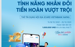 Hoàn 20% giá trị chi tiêu với thẻ tín dụng nội địa VietinBank 2Card Napas