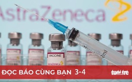 Đọc báo cùng bạn 3-4: Ráo riết tìm mua vắc xin COVID-19