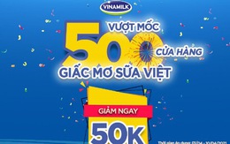 Vinamilk vượt mốc 500 cửa hàng mang tên Giấc Mơ Sữa Việt