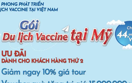 Công ty du lịch Việt Nam bán tour đi Mỹ tiêm vắc xin