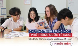 Từ lớp 9: Học 4 năm để tốt nghiệp THPT Quốc tế