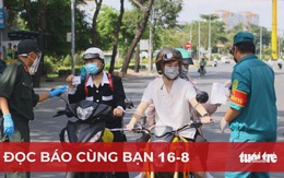 Đọc báo cùng bạn 16-8: Một người dân gần chục cái app khai báo y tế, đi lại