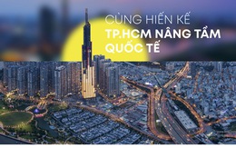 Hiến kế 'TP.HCM nâng tầm quốc tế': Tìm lại chính mình ở thời 4.0 vững bền