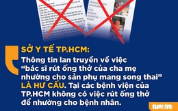 Vụ tin giả 'bác sĩ rút ống thở người thân cứu sản phụ': Ảnh hưởng uy tín thầy thuốc