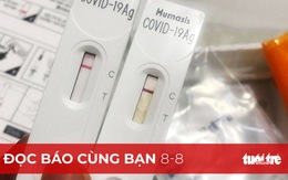 Đọc báo cùng bạn 8-8: Tràn lan kit xét nghiệm nhanh COVID-19