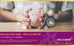 BAC A Bank triển khai chương trình ‘Bảo an toàn diện - Siêu ưu đãi phí’