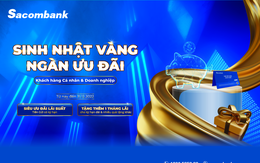 Cơ hội nhận thưởng ngay 1 tháng lãi suất khi tham gia gửi tiền có kỳ hạn tại Sacombank