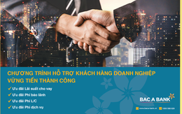BAC A BANK hỗ trợ doanh nghiệp vững tiến thành công
