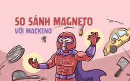 So sánh Magneto và Mackeno: Ai mạnh hơn?