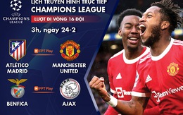 Lịch trực tiếp Champions League 24-2: Atletico Madrid - Man United, Benfica - Ajax