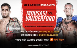 Hai cặp đấu sáng giá nhất sự kiện Bellator 275