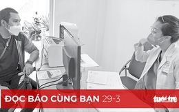 Đọc báo cùng bạn 29-3: Không được lạm dụng khám hậu COVID-19