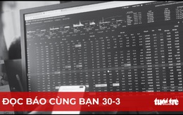 Đọc báo cùng bạn 30-3: Chứng khoán vượt qua cú sốc FLC