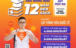 Xét điểm học bạ nhận học bổng '12 năm đèn sách' ngành lập trình viên