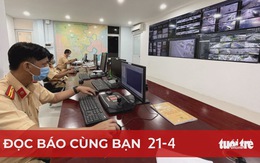 Đọc báo cùng bạn 21-4: Biển báo rõ ràng, phạt nguội phân minh