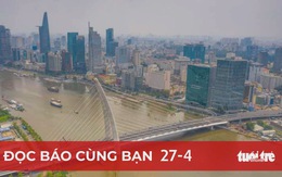 Đọc báo cùng bạn 27-4: Bức tranh giao thông TP.HCM khởi sắc