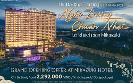 Khách sạn Mikazuki chính thức khai trương đón khách từ 1-6-2022