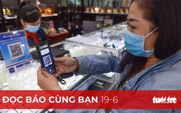 Đọc báo cùng bạn 19-6: Khởi động chuyến xe không tiền mặt