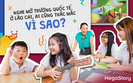 Nghe mở trường quốc tế ở Lào Cai, ai cũng thắc mắc vì sao?