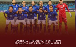 Campuchia buộc AFC và Ấn Độ phải lập tức xin lỗi, nếu không sẽ rút khỏi vòng loại Asian Cup 2023