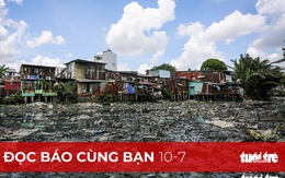 Đọc báo cùng bạn 10-7: 20 năm chờ rạch Xuyên Tâm chuyển mình