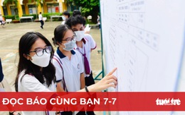 Đọc báo cùng bạn 7-7: Hơn 1 triệu thí sinh làm thủ tục thi tốt nghiệp THPT 2022