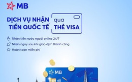 Nhận tiền từ nước ngoài dễ dàng với MB Visa