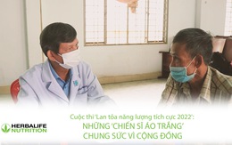 Cuộc thi ‘Lan tỏa năng lượng tích cực 2022’: Những ‘chiến sĩ áo trắng’ chung sức vì cộng đồng