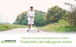 Cuộc thi ‘Lan tỏa năng lượng tích cực 2022’: Thoát khỏi cạm bẫy game online