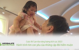 Cuộc thi ‘Lan tỏa năng lượng tích cực 2022’: Hành trình tìm con yêu của những cặp đôi hiếm muộn