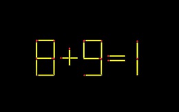 Thử tài IQ: Di chuyển một que diêm để 8+9=1 thành phép tính đúng