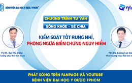 Chương trình tư vấn: Kiểm soát rung nhĩ, phòng ngừa biến chứng nguy hiểm