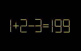Thử tài IQ: Di chuyển một que diêm để 1+2-3=199 thành phép tính đúng