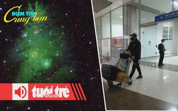 Điểm tin 18h: Đà Lạt đón chuyến bay thẳng từ Seoul; 'cây thông Noel' lấp lánh trong Dải Ngân hà