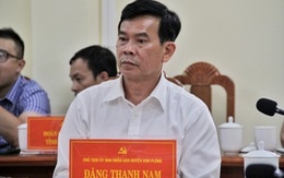 Bị cách chức, cựu chủ tịch huyện Kon Plông xin nghỉ hưu trước tuổi