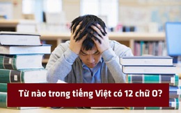 Từ tiếng Việt nào có 12 chữ O?