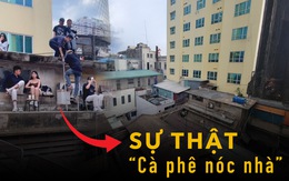 Theo chân TikToker đi uống 'cà phê nóc nhà' và cái kết