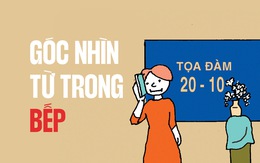 20 tháng 10: Góc nhìn từ trong bếp