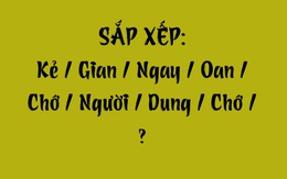 Thử tài tiếng Việt: Sắp xếp các từ sau thành câu có nghĩa (P145)