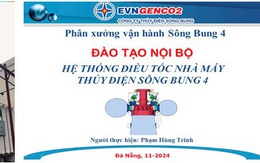 Thủy điện Sông Bung đẩy mạnh đào tạo nội bộ