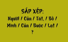 Thử tài tiếng Việt: Sắp xếp các từ sau thành câu có nghĩa (P152)