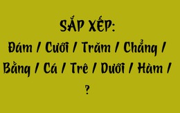 Thử tài tiếng Việt: Sắp xếp các từ sau thành câu có nghĩa (P154)